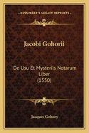 Jacobi Gohorii: De Usu Et Mysteriis Notarum Liber (1550)