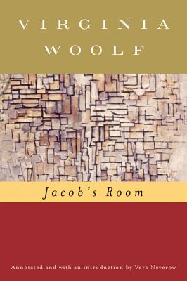 Jacob's Room (Annotated): The Virginia Woolf Library Annotated Edition - Woolf, Virginia, and Hussey, Mark, and Neverow, Vara (Introduction by)
