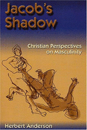 Jacob's Shadow: Christian Perspectives on Masculinity