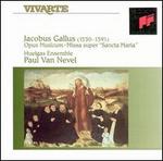 Jacobus Gallus: Opus Musicum; Missa super "Sancta Maria' - Huelgas Ensemble; Paul Van Nevel (conductor)