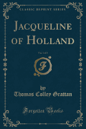 Jacqueline of Holland, Vol. 3 of 3 (Classic Reprint)