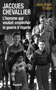 Jacques Chevallier, l'homme qui voulait empcher la guerre d'Algrie