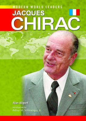 Jacques Chirac - Allport, Alan, Dr., and Schlesinger, Arthur Meier, Jr. (Introduction by)