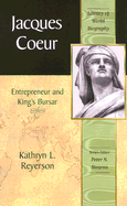 Jacques Coeur: Entrepreneur and King's Bursar