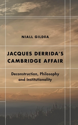 Jacques Derrida's Cambridge Affair - Gildea, Niall