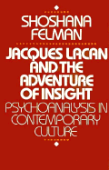 Jacques Lacan and the Adventure of Insight: Psychoanalysis in Contemporary Culture