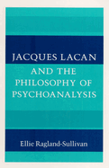 Jacques Lacan and the Philosophy of Psychoanalysis