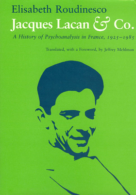 Jacques Lacan & Co: A History of Psychoanalysis in France, 1925-1985 - Roudinesco, Elisabeth, and Mehlman, Jeffrey, Professor (Translated by)