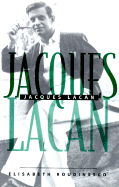 Jacques Lacan: Outline of a Life, History of a System of Thought