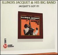 Jacquet's Got It! - Illinois Jacquet & His Big Band