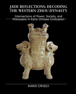 Jade Reflections: Decoding the Western Zhou Dynasty