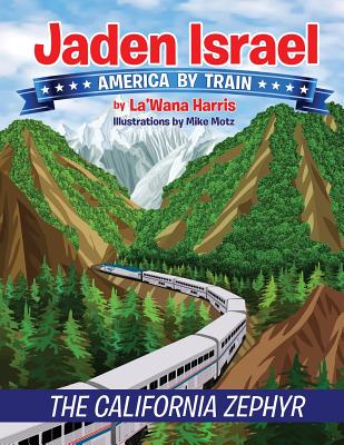 Jaden Israel: America By Train: The California Zephyr - Harris, La'wana