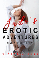 Jade's Erotic Adventures: Books 1 - 5 (Lesbian / Bisexual Erotica)