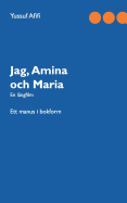 Jag, Amina och Maria: Ett manus i bokform