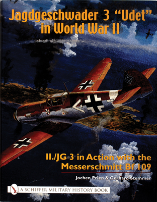 Jagdgeschwader 3 "Udet" in World War II: II./JG 3 in Action with the Messerschmitt Bf 109 - Prien, Jochen