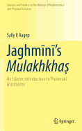 Jaghm+n+'s Mulakhkha&#7779;: An Islamic Introduction to Ptolemaic Astronomy