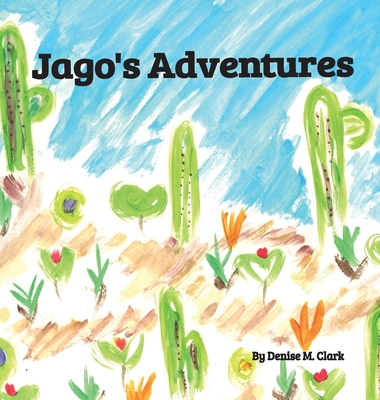 Jago's Adventures - Clark, Denise M