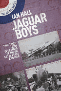 Jaguar Boys: True Tales from the Operators of the Big cat in Peace and War
