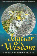 Jaguar Wisdom: Mayan Calendar Magic - Johnson, Kenneth, and Johnson, Ken
