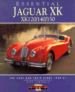 Jaguar Xk, Xk 120, 140, 150: The Cars and Their Story 1949-61