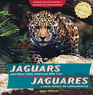 Jaguars and Other Latin American Wild Cats / Jaguares Y Otros Felinos de Latinoam?rica
