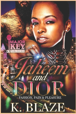 Jaheem and Dior: Passion, Pain & Pleasure - Jay Pen Literary Services (Editor), and Blaze, K