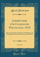 Jahrbcher fr Classische Philologie, 1878, Vol. 24: Oder der Jahnschen Jahrbcher fr Philologie und Paedagogik Einhundertundsiebenzehnten Band (Classic Reprint)