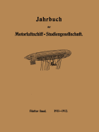 Jahrbuch Der Motorluftschiff-Studiengesellschaft: Fnfter Band