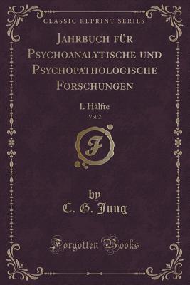 Jahrbuch Fr Psychoanalytische Und Psychopathologische Forschungen, Vol. 2: I. Hlfte (Classic Reprint) - Jung, C G, Dr.