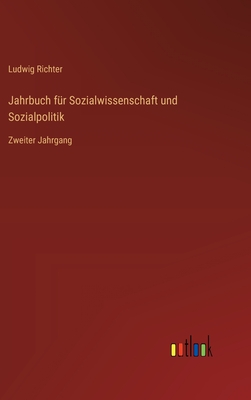 Jahrbuch f?r Sozialwissenschaft und Sozialpolitik: Zweiter Jahrgang - Richter, Ludwig