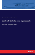 Jahrbuch f?r Volks- und Jugendspiele: Neunter Jahrgang 1900