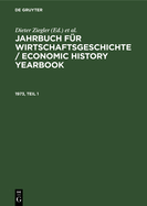 Jahrbuch F?r Wirtschaftsgeschichte / Economic History Yearbook. 1973, Teil 1