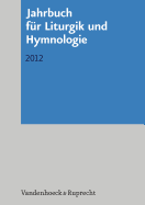 Jahrbuch Fur Liturgik Und Hymnologie: 2012 - Deeg, Alexander (Editor), and Kadelbach, Ada (Editor), and Marti, Andreas (Editor)