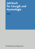 Jahrbuch Fur Liturgik Und Hymnologie, 50. Band 2011 - Marti, Andreas (Editor), and Kadelbach, Ada (Editor), and Ratzmann, Wolfgang (Editor)