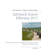 Jahrbuch Innere F?hrung 2017: Die Wiederkehr der Verteidigung in Europa und die Zukunft der Bundeswehr