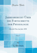 Jahresbericht ber Die Fortschritte Der Physiologie, Vol. 7: Bericht ber Das Jahr 1898 (Classic Reprint)