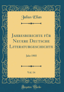 Jahresberichte F?r Neuere Deutsche Literaturgeschichte, Vol. 14: Jahr 1903 (Classic Reprint)