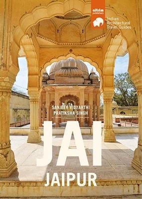 JAI-JAIPUR: Architectural Travel Guide - Vidyarthi, Sanjeev, and Singh, Pratiksha