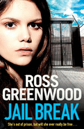 Jail Break: A shocking, page-turning prison thriller from Ross Greenwood