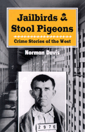 Jailbirds and Stool Pigeons: Crime Stories of the West