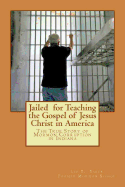 Jailed for Teaching the Gospel of Jesus Christ in America: The True Story of Mormon Corruption in Indiana