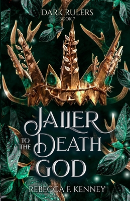 Jailer to the Death God: A Standalone Dark Rulers Romance - Kenney, Rebecca F