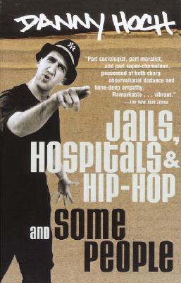 Jails, Hospitals & Hip-Hop and Some People - Hoch, Danny