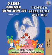 J'aime dormir dans mon lit I Love to Sleep in My Own Bed: French English Bilingual Book