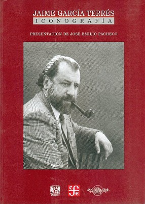 Jaime Garcia Terres: Iconografia - Rojo, Alba C De, and Pacheco, Jose Emilio (Prepared for publication by)