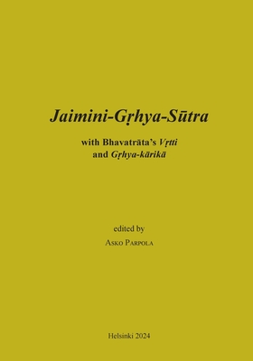 Jaimini-Grhya-Sutra with Bhavatrata's Vrtti and Grhya-karika - Parpola, Asko