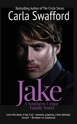 Jake: A Southern Crime Family Novel - Swafford, Carla