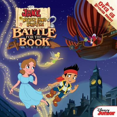 Jake and the Never Land Pirates Battle for the Book - Disney Books, and Scollon, Bill