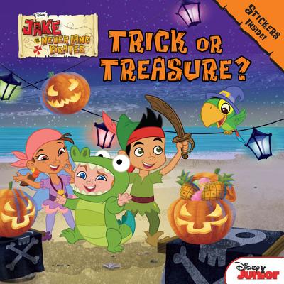 Jake and the Never Land Pirates Trick or Treasure?: Stickers Inside! - Disney Books, and Kelman, Marcy