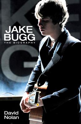 Jake Bugg - The Biography - Nolan, David